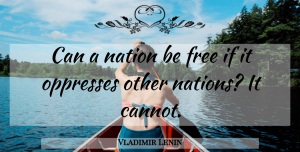 Vladimir Lenin Quote About Revolutionary, Cold War, Ifs: Can A Nation Be Free...