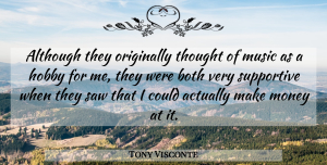 Tony Visconte Quote About Although, Both, English Actress, Hobby, Money: Although They Originally Thought Of...